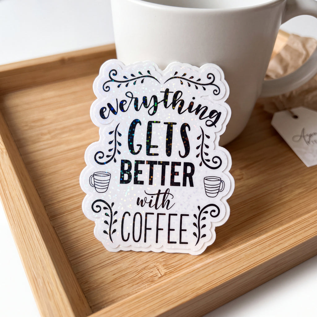 Better With Coffee Sticker Glitter Holographic Sticker